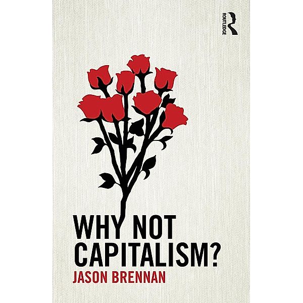 Why Not Capitalism?, Jason Brennan