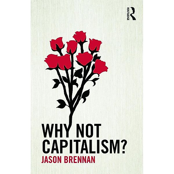 Why Not Capitalism?, Jason (McDonough School of Business, Georgetown University, USA) Brennan