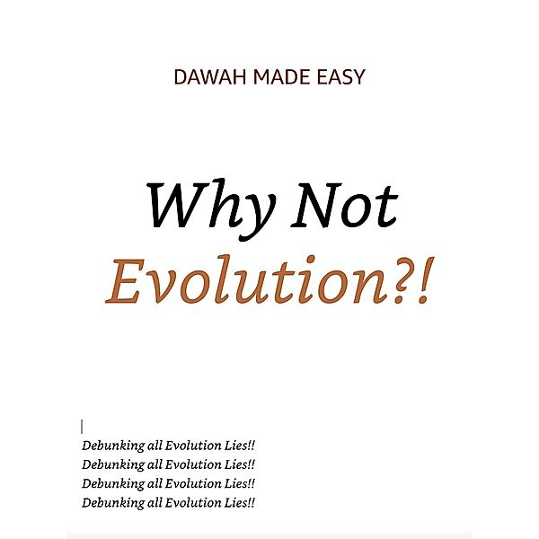 Why Not Evolution?! (Why There is no Deity, Except Allah, #2) / Why There is no Deity, Except Allah, Dawah Compilations