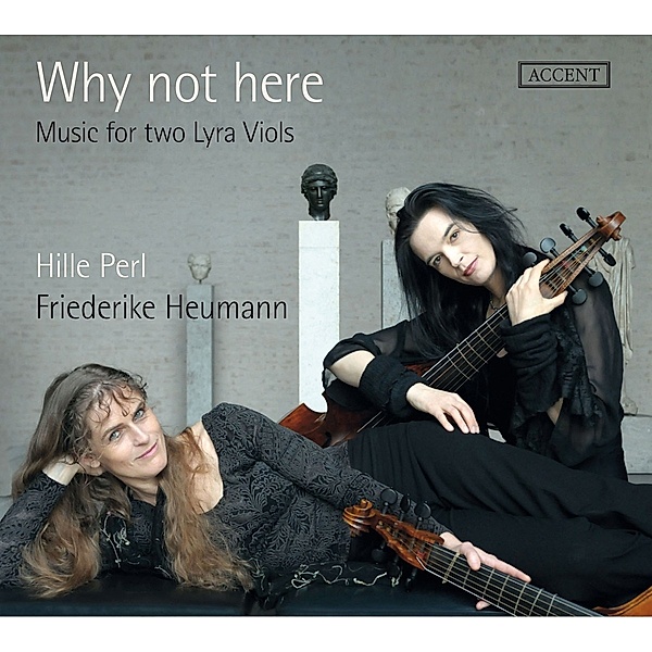 Why Not Here-Music For Two Lyra Viols, Hille Perl, Friederike Heumann