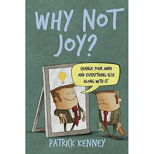 Why Not Joy?, Patrick T. Kenney
