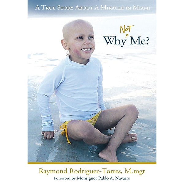 Why Not Me?, Raymond Rodriguez-Torres M.mgt