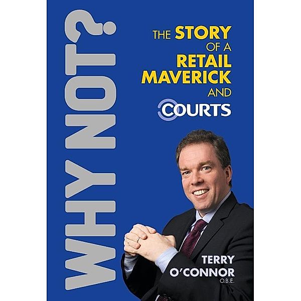 Why Not? The Story of a Retail Maverick and Courts, Terry O'Connor