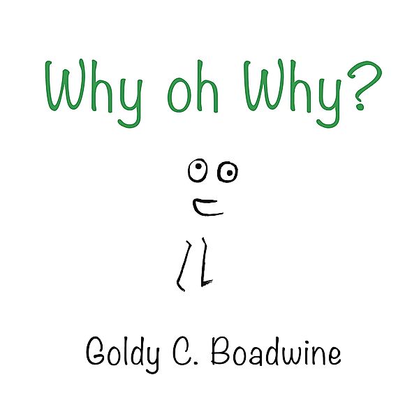 Why, Oh Why?, Goldy C. Boadwine