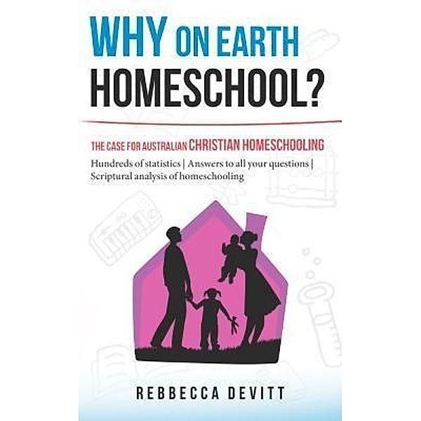 Why on Earth Homeschool / Why on Earth Homeschool Bd.1, Rebbecca M Devitt