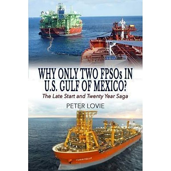 Why Only Two FPSOs in U.S. Gulf of  Mexico?, Peter Lovie