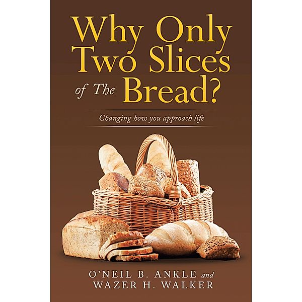 Why Only Two Slices of the Bread?, O'Neil B. Ankle, Wazer H. Walker