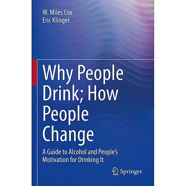Why People Drink; How People Change, W. Miles Cox, Eric Klinger