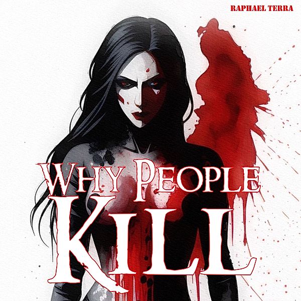 Why People Kill, Raphael Terra