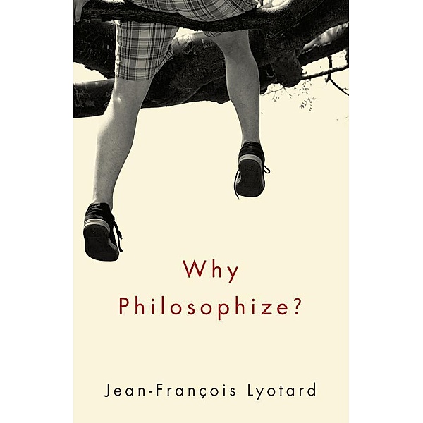 Why Philosophize?, Jean-Francois Lyotard