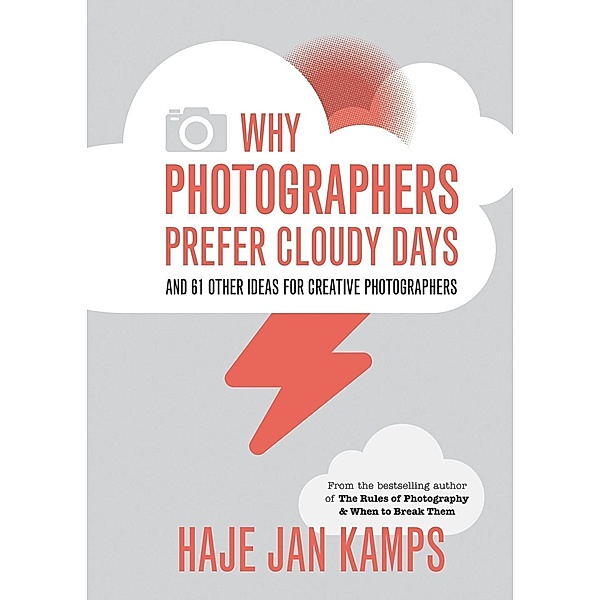 Why Photographers Prefer Cloudy Days, Haje Jan Kamps