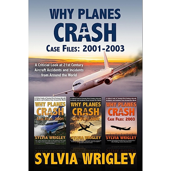 Why Planes Crash Case Files: 2001-2003 / Why Planes Crash, Sylvia Wrigley