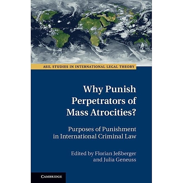 Why Punish Perpetrators of Mass Atrocities? / ASIL Studies in International Legal Theory
