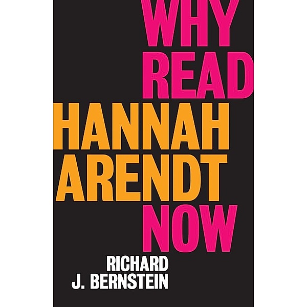 Why Read Hannah Arendt Now?, Richard J. Bernstein