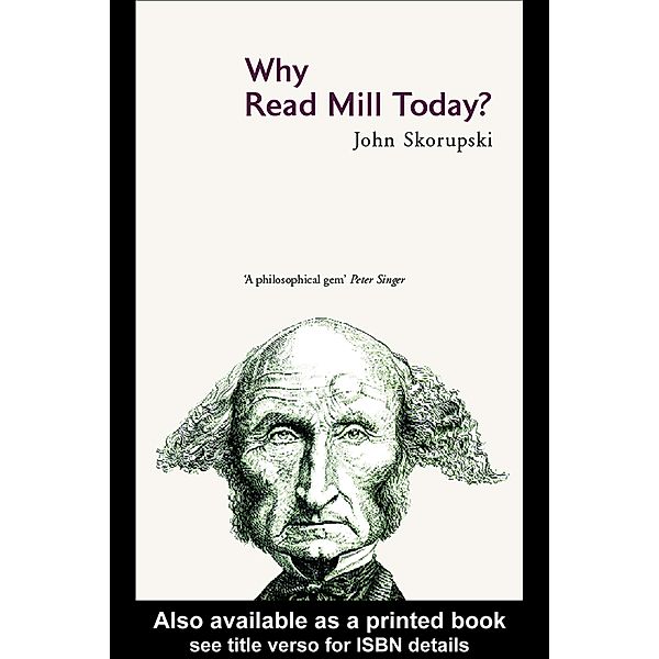 Why Read Mill Today?, John Skorupski