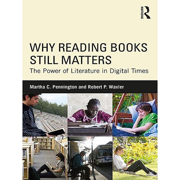 Why Reading Books Still Matters, Martha C. Pennington, Robert P. Waxler