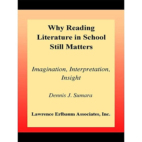 Why Reading Literature in School Still Matters, Dennis J. Sumara
