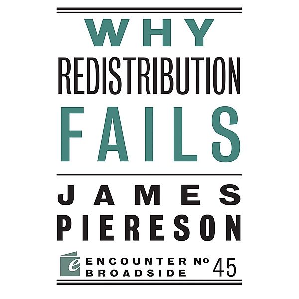 Why Redistribution Fails / Encounter Broadsides, James Piereson