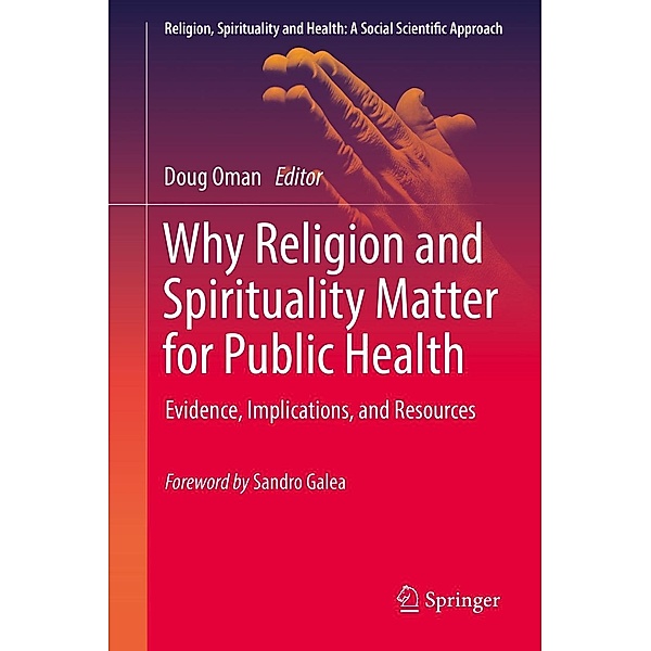 Why Religion and Spirituality Matter for Public Health / Religion, Spirituality and Health: A Social Scientific Approach Bd.2