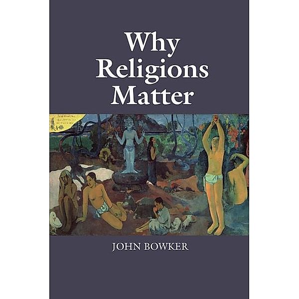 Why Religions Matter, John Bowker