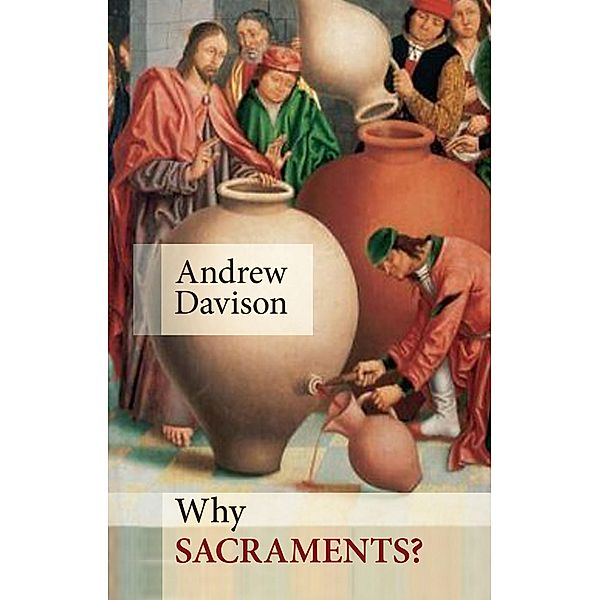 Why Sacraments?, Andrew Davison