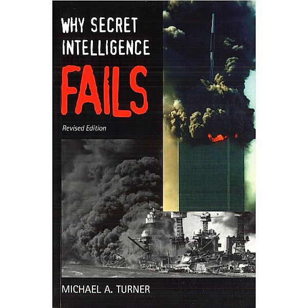 Why Secret Intelligence Fails, Turner Michael A. Turner