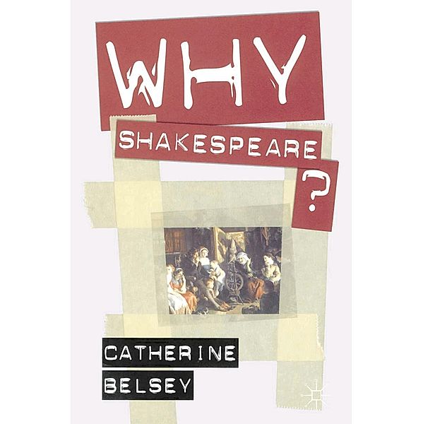 Why Shakespeare?, Catherine Belsey