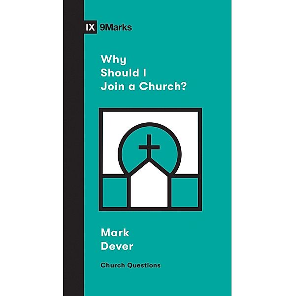 Why Should I Join a Church? / Church Questions, Mark Dever