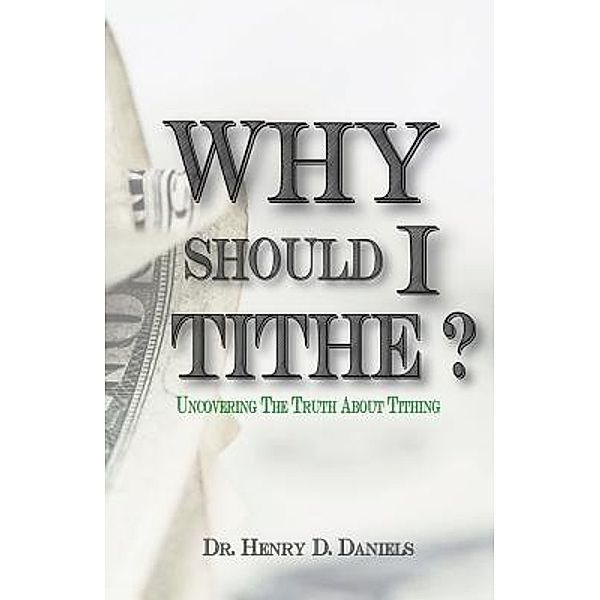 Why Should I Tithe?, Henry D Daniels