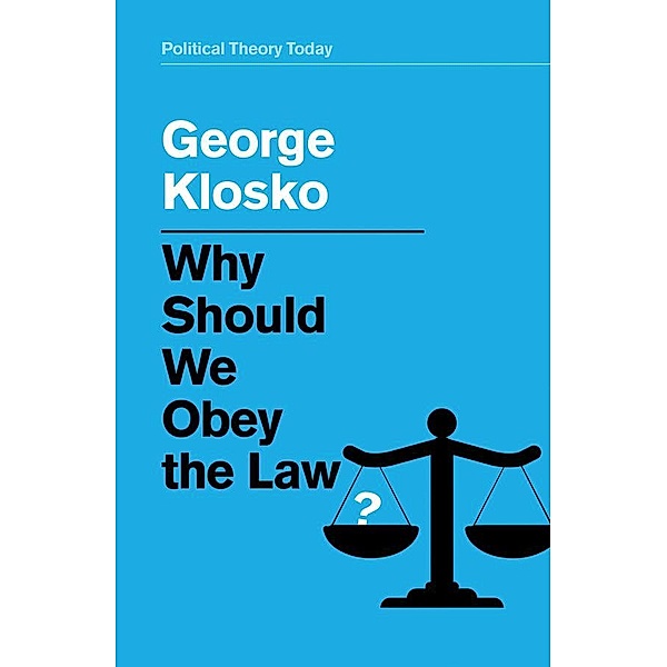 Why Should We Obey the Law? / Political Theory Today, George Klosko