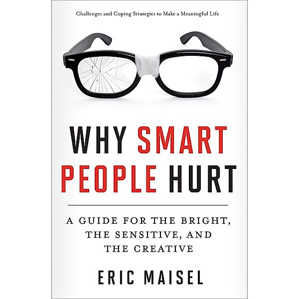 Why Smart People Hurt, Eric Maisel