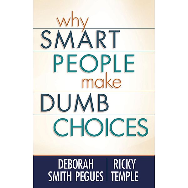 Why Smart People Make Dumb Choices / Harvest House Publishers, Deborah Smith Pegues