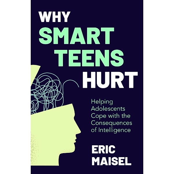 Why Smart Teens Hurt, Eric Maisel