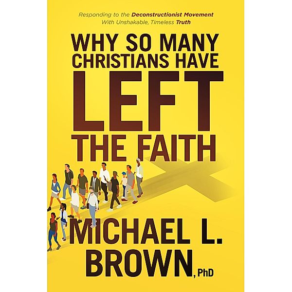 Why So Many Christians Have Left the Faith, Michael L. Brown