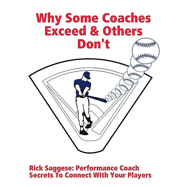 Why Some Coaches Exceed & Others Don't, Rick Saggese