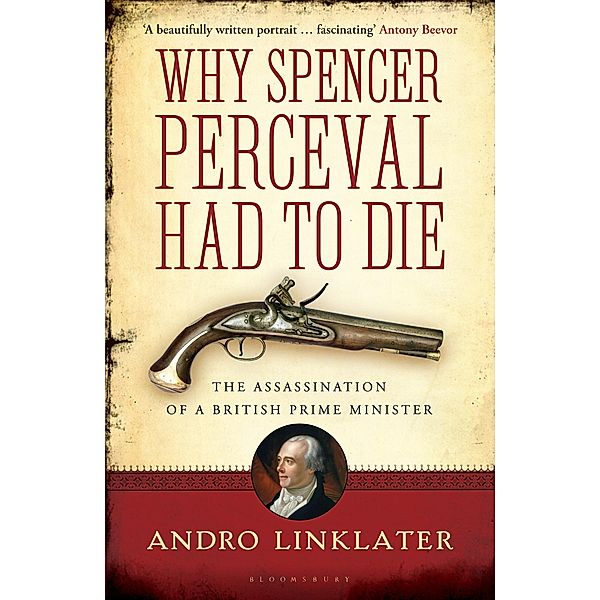 Why Spencer Perceval Had to Die, Andro Linklater