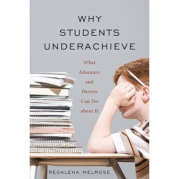 Why Students Underachieve, Regalena Melrose