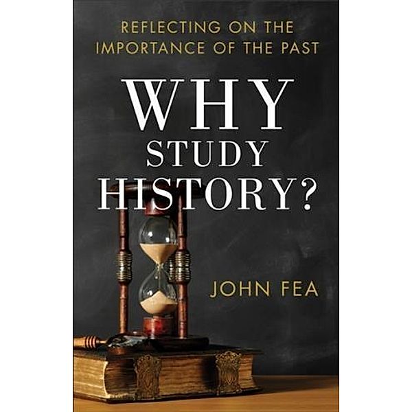 Why Study History?, John Fea