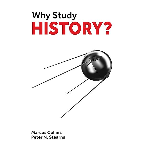 Why Study History?, Marcus Collins, Peter N. Stearns