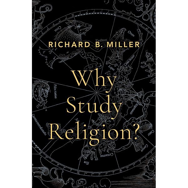 Why Study Religion?, Richard B. Miller