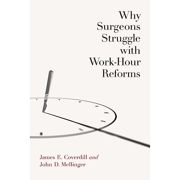 Why Surgeons Struggle with Work-Hour Reforms, James E. Coverdill, John D. Mellinger