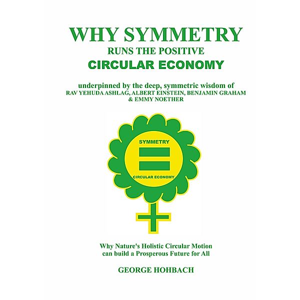 Why Symmetry Runs The Positive Circular Economy, George Hohbach