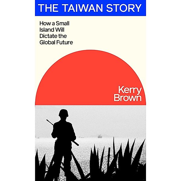Why Taiwan Matters, Kerry Brown