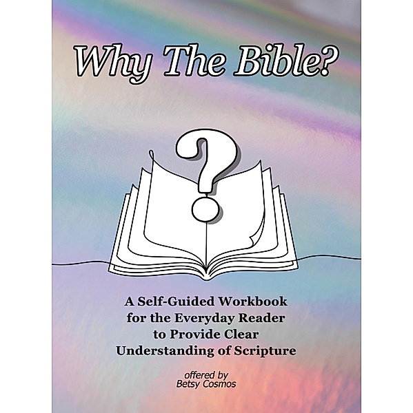 Why The Bible?, Betsy Cosmos