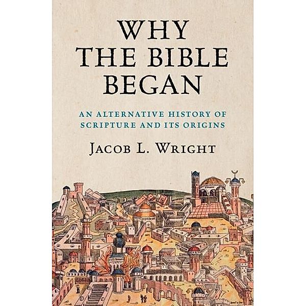 Why the Bible Began, Jacob L. Wright