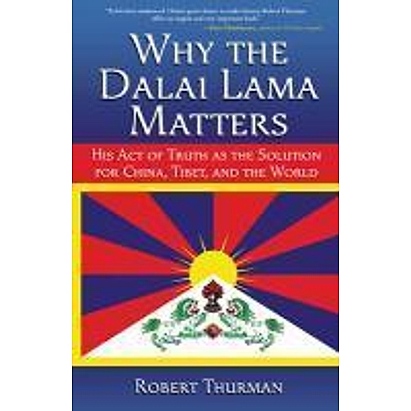 Why the Dalai Lama Matters, Robert Thurman