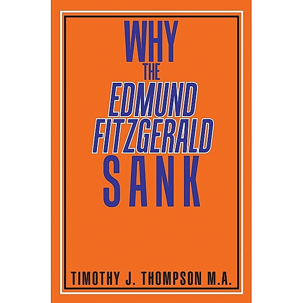 Why the Edmund Fitzgerald Sank, Timothy J. Thompson M. A.