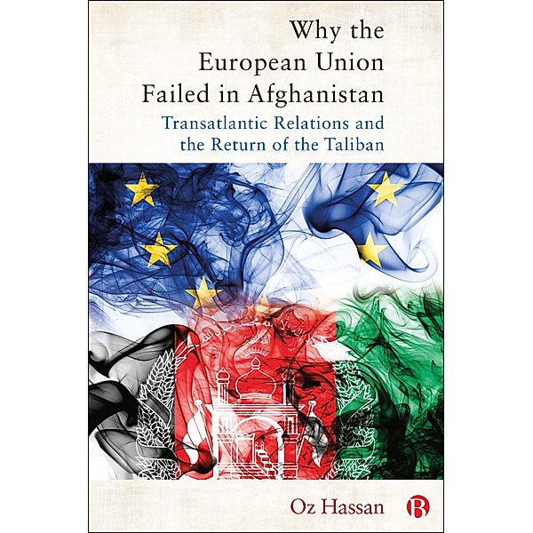 Why the European Union Failed in Afghanistan, Oz Hassan