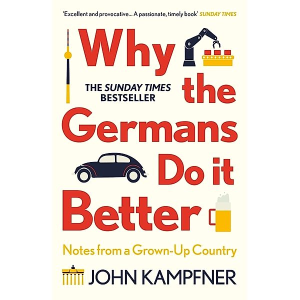 Why the Germans Do it Better, John Kampfner