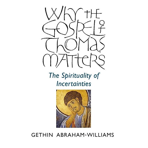 Why the Gospel of Thomas Matters, Gethin Abraham-Williams